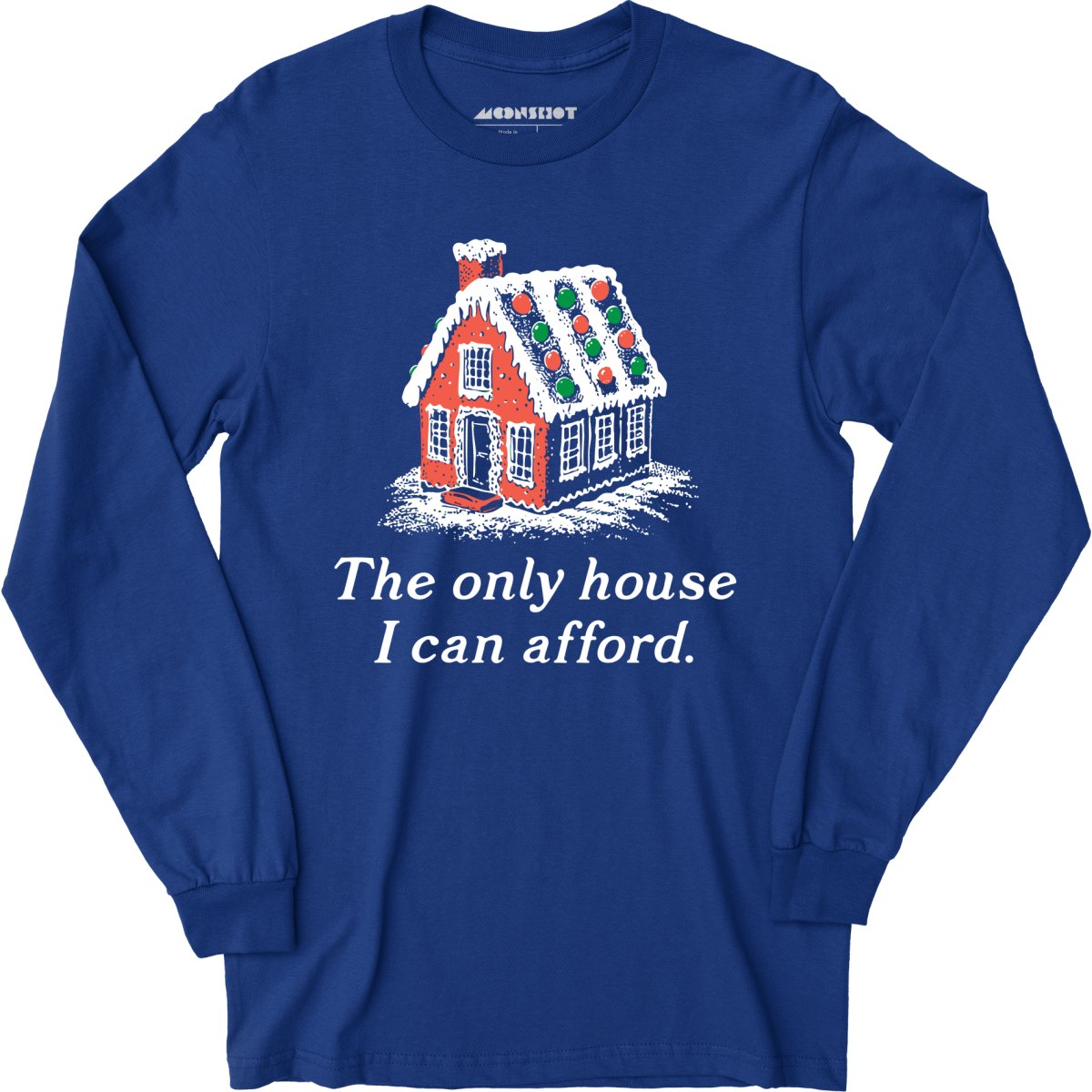 The Only House I Can Afford - Long Sleeve
