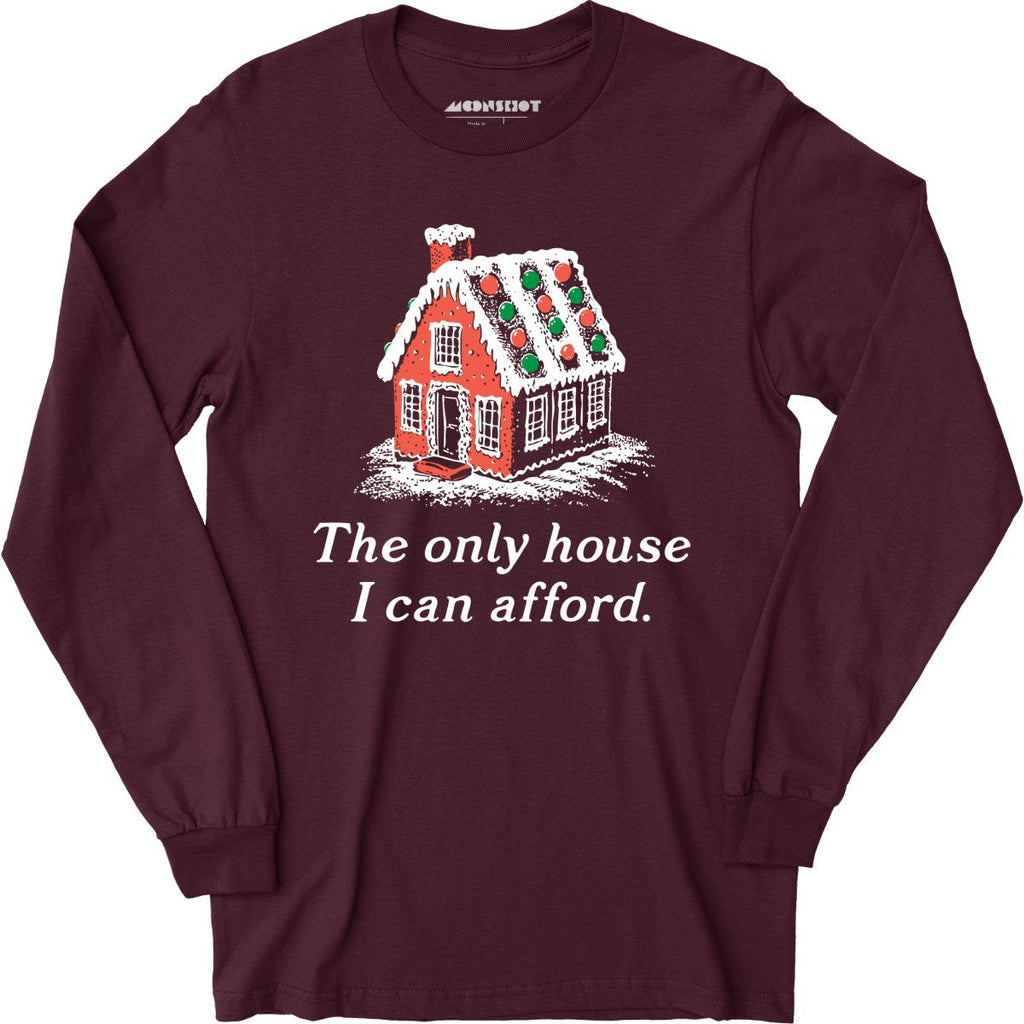 The Only House I Can Afford - Long Sleeve