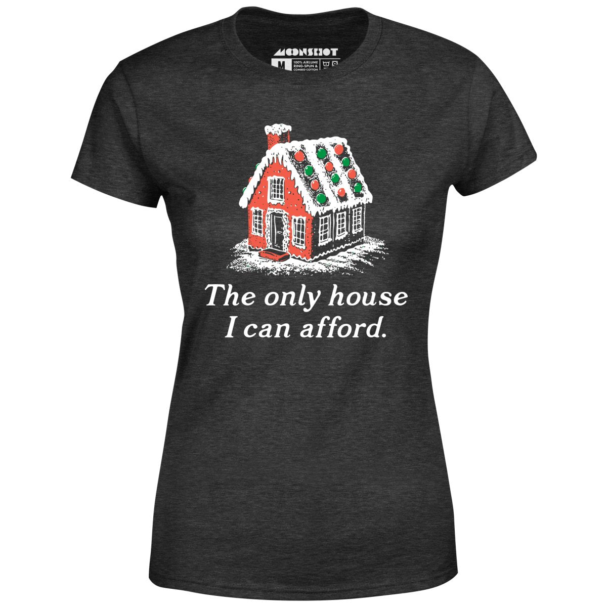 The Only House I Can Afford - Women's