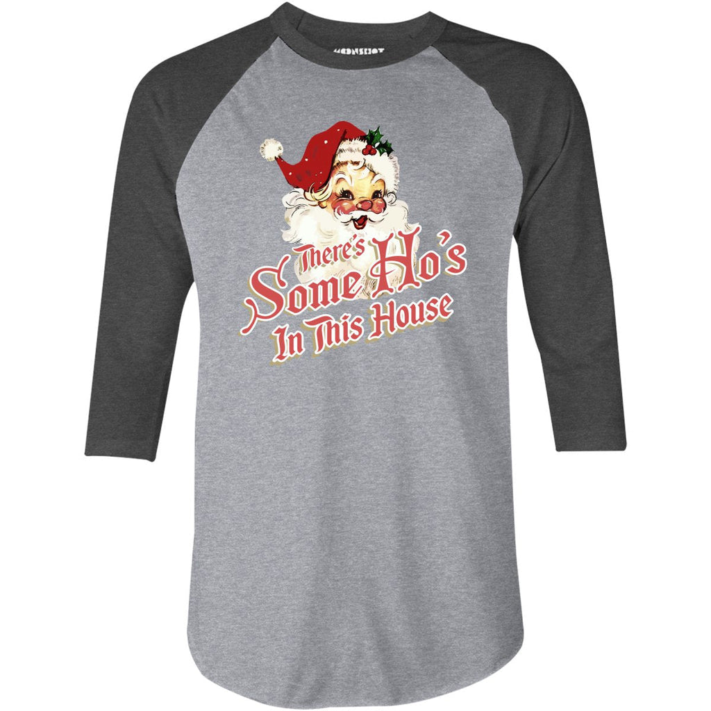 There's Some Ho's in This House - 3/4 Sleeve Raglan