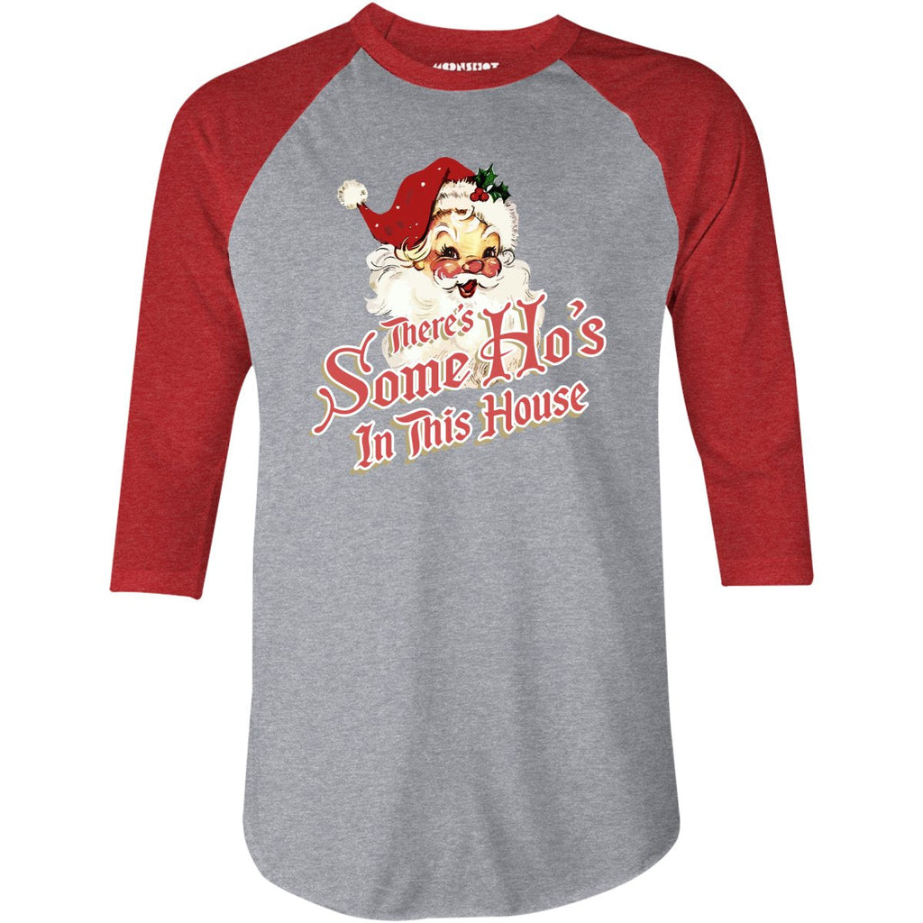 There's Some Ho's in This House - 3/4 Sleeve Raglan