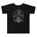 You Can Certainly Try Kid's Toddler Tee