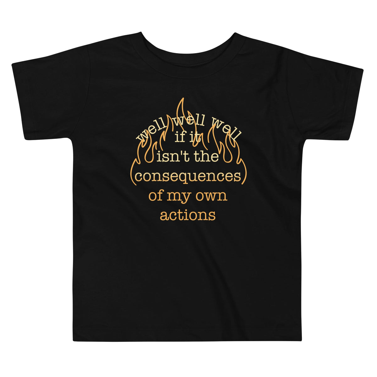 The Consequences Of My Own Actions Kid's Toddler Tee