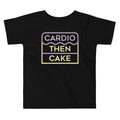 Cardio Then Cake Kid's Toddler Tee