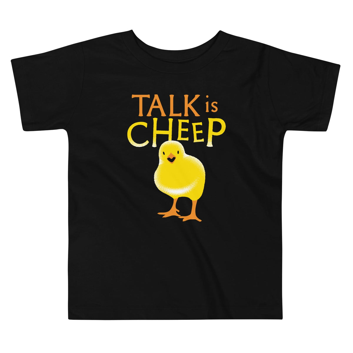 Talk Is Cheep Kid's Toddler Tee