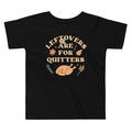 Leftovers Are For Quitters Kid's Toddler Tee