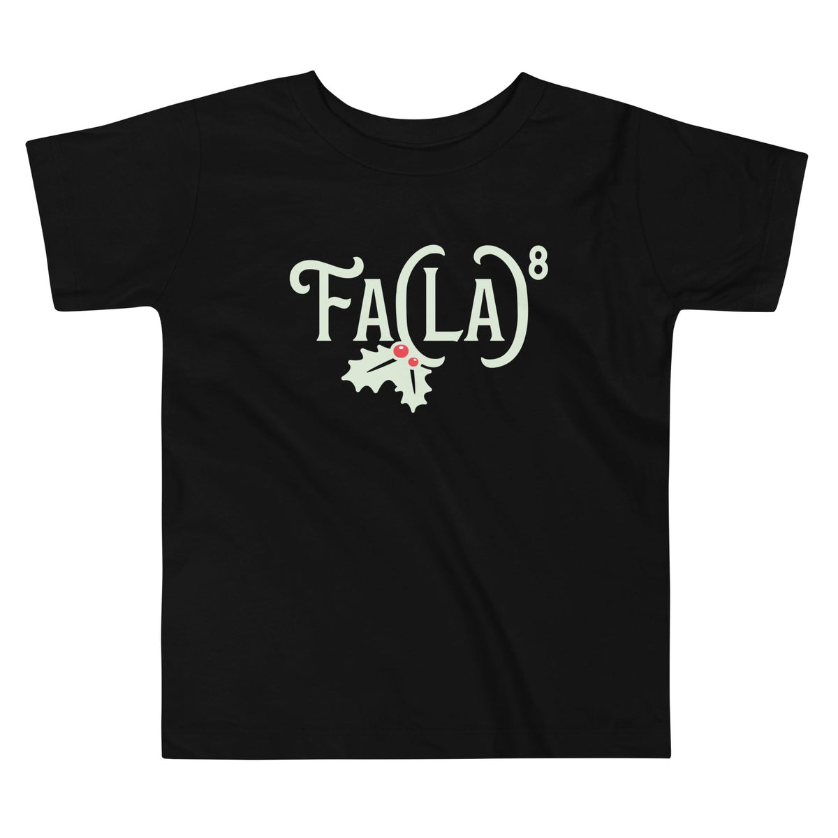 Fa LaLaLaLaLaLaLaLa Kid's Toddler Tee