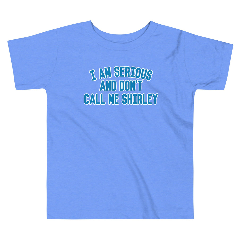 I Am Serious, And Don't Call Me Shirley Kid's Toddler Tee