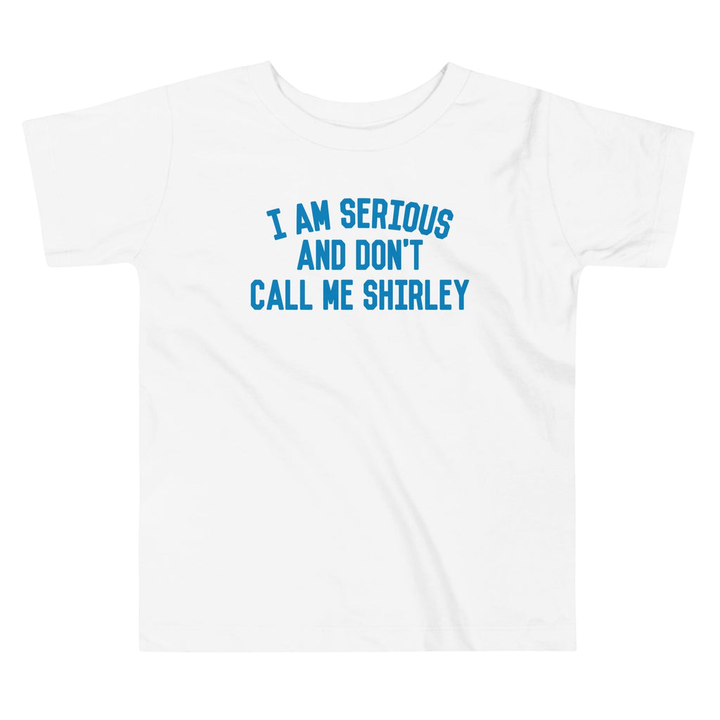 I Am Serious, And Don't Call Me Shirley Kid's Toddler Tee