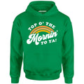 Top O' The Mornin' To Ya - Unisex