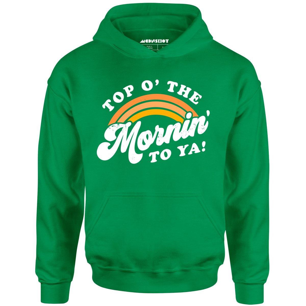 Top O' The Mornin' To Ya - Unisex