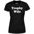 Trophy Wife - Women's