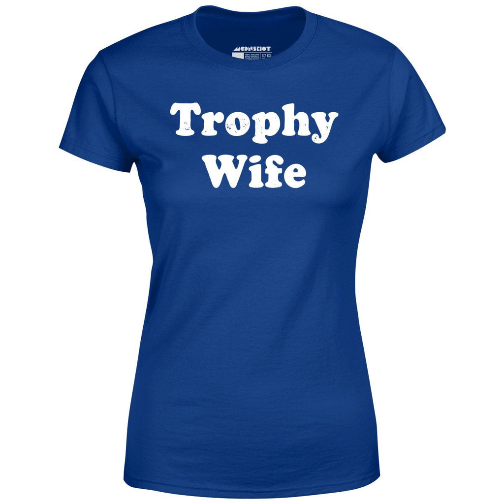 Trophy Wife - Women's