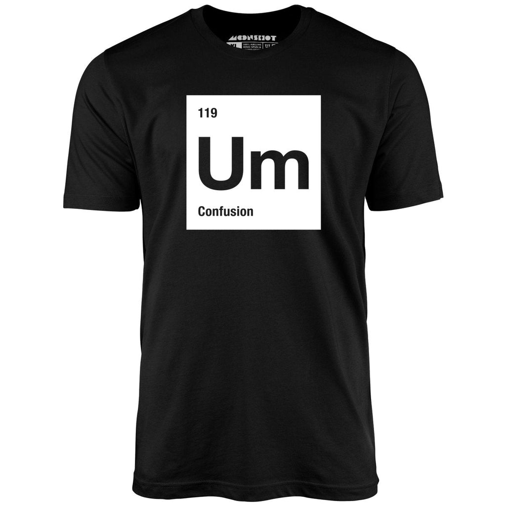 Um - The Element of Confusion - Unisex