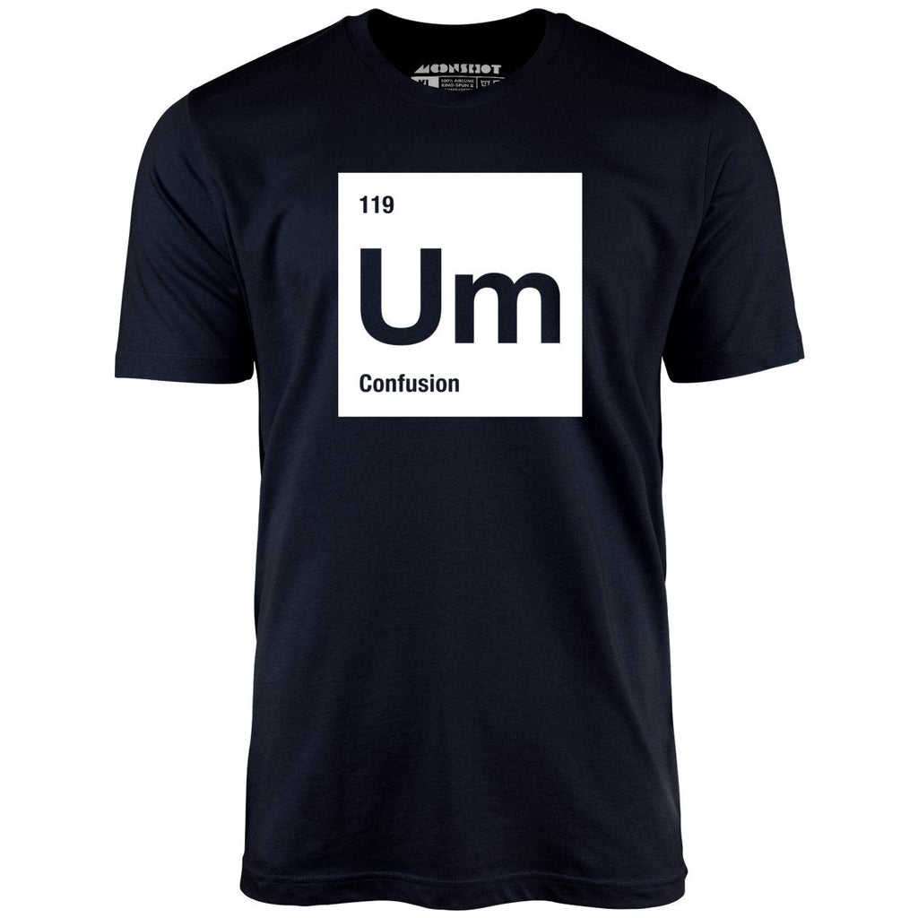 Um - The Element of Confusion - Unisex