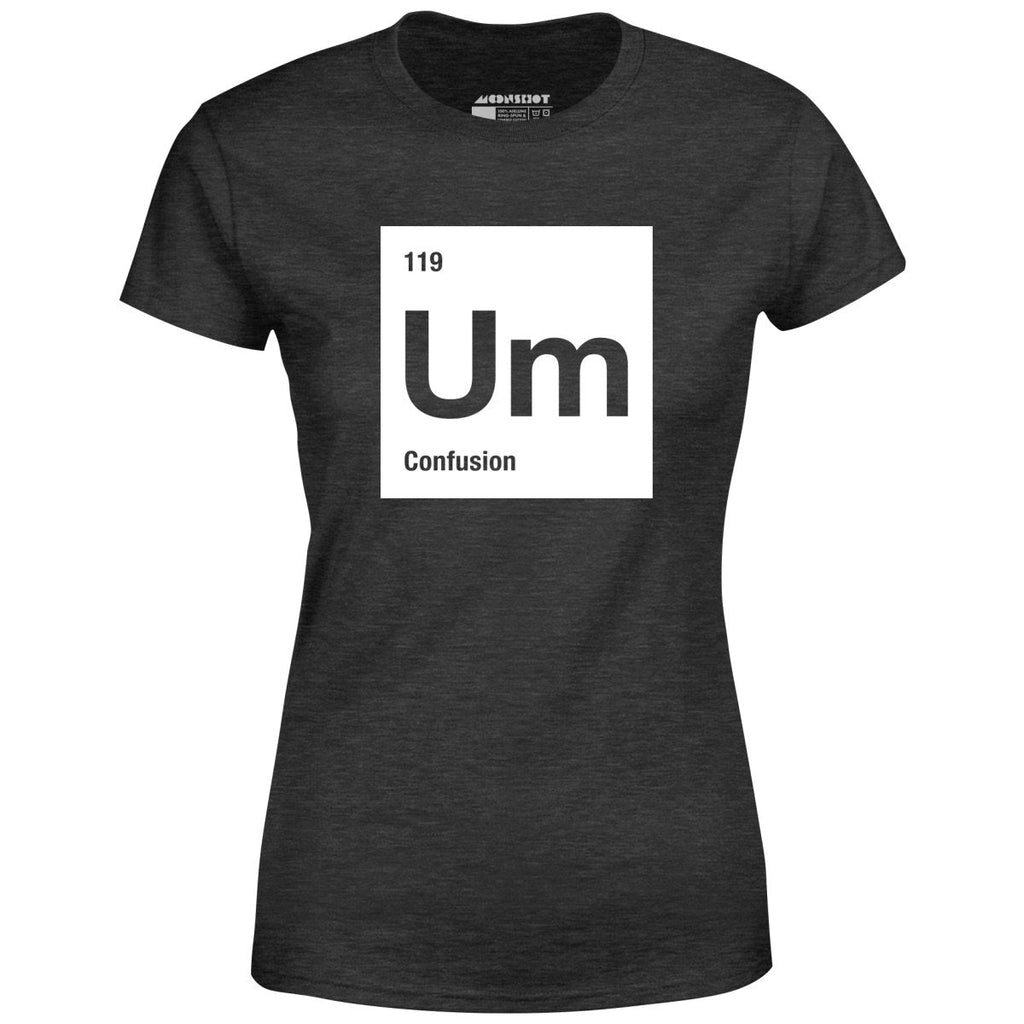 Um - The Element of Confusion - Women's