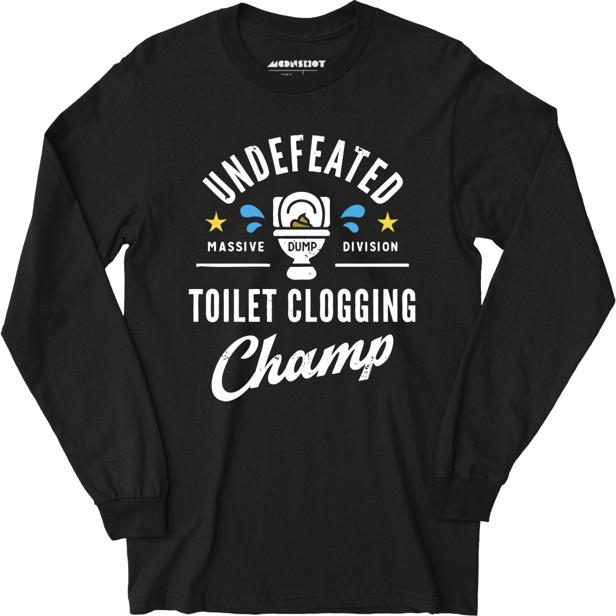 Undefeated Toilet Clogging Champ - Long Sleeve