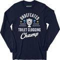 Undefeated Toilet Clogging Champ - Long Sleeve