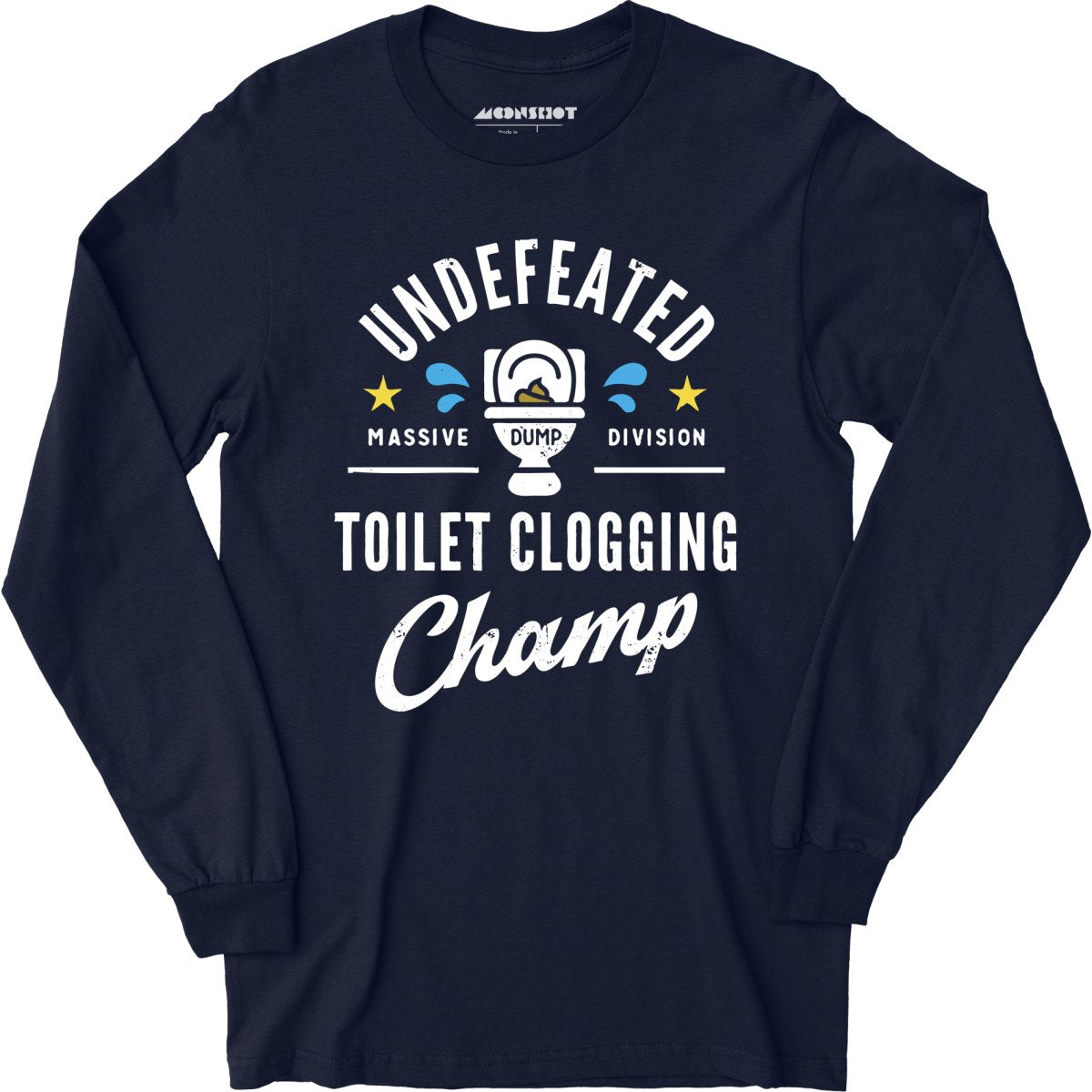 Undefeated Toilet Clogging Champ - Long Sleeve