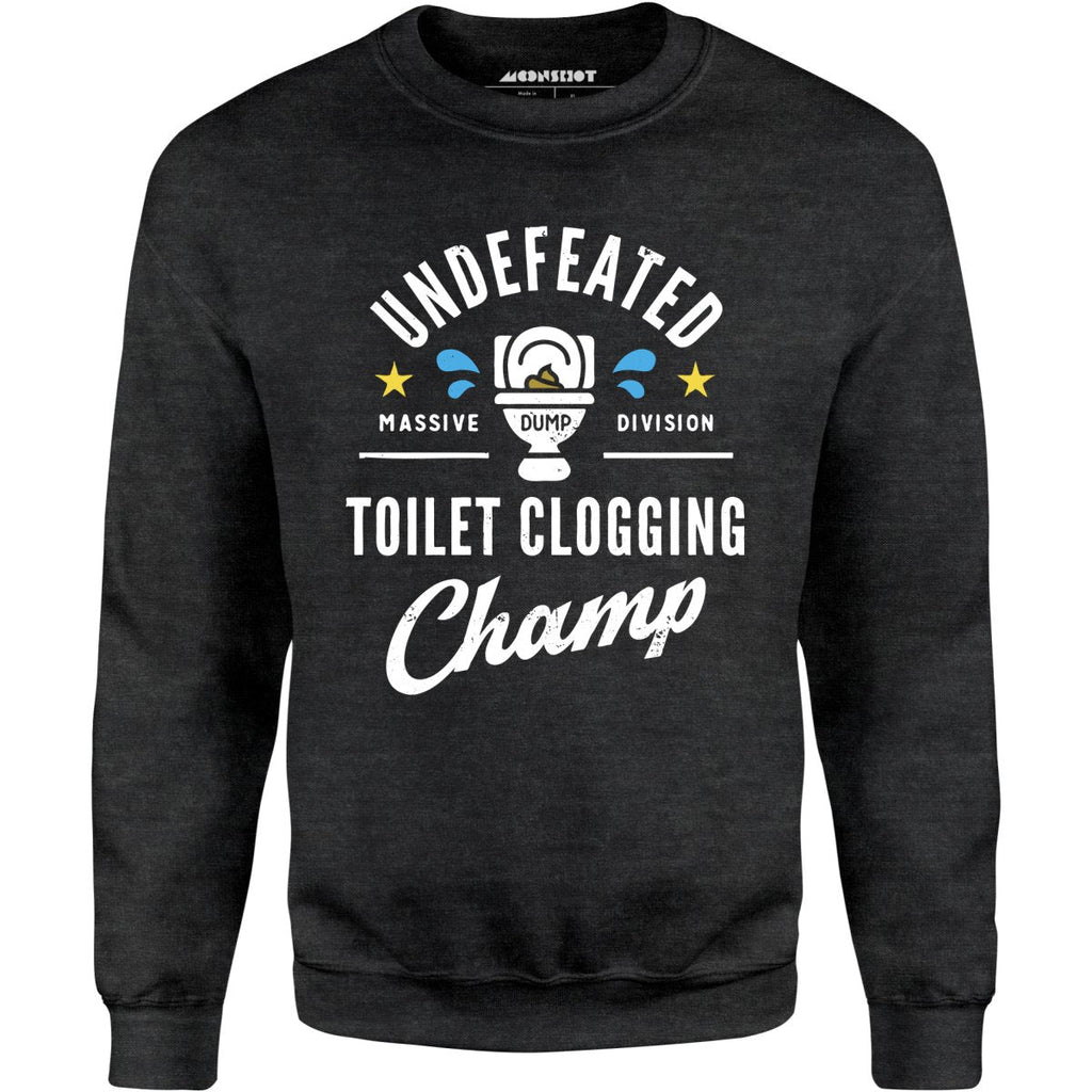 Undefeated Toilet Clogging Champ - Unisex