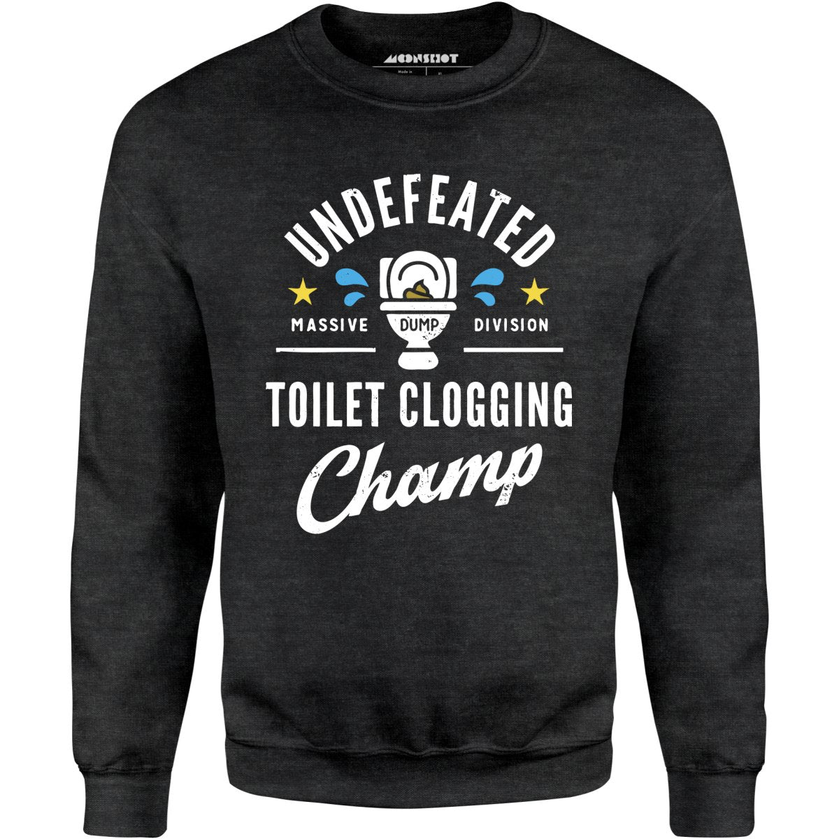 Undefeated Toilet Clogging Champ - Unisex