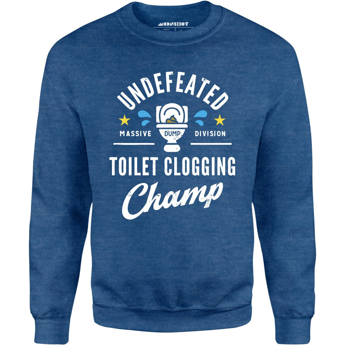 Undefeated Toilet Clogging Champ - Unisex