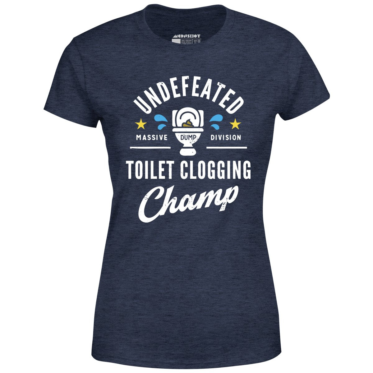 Undefeated Toilet Clogging Champ - Women's