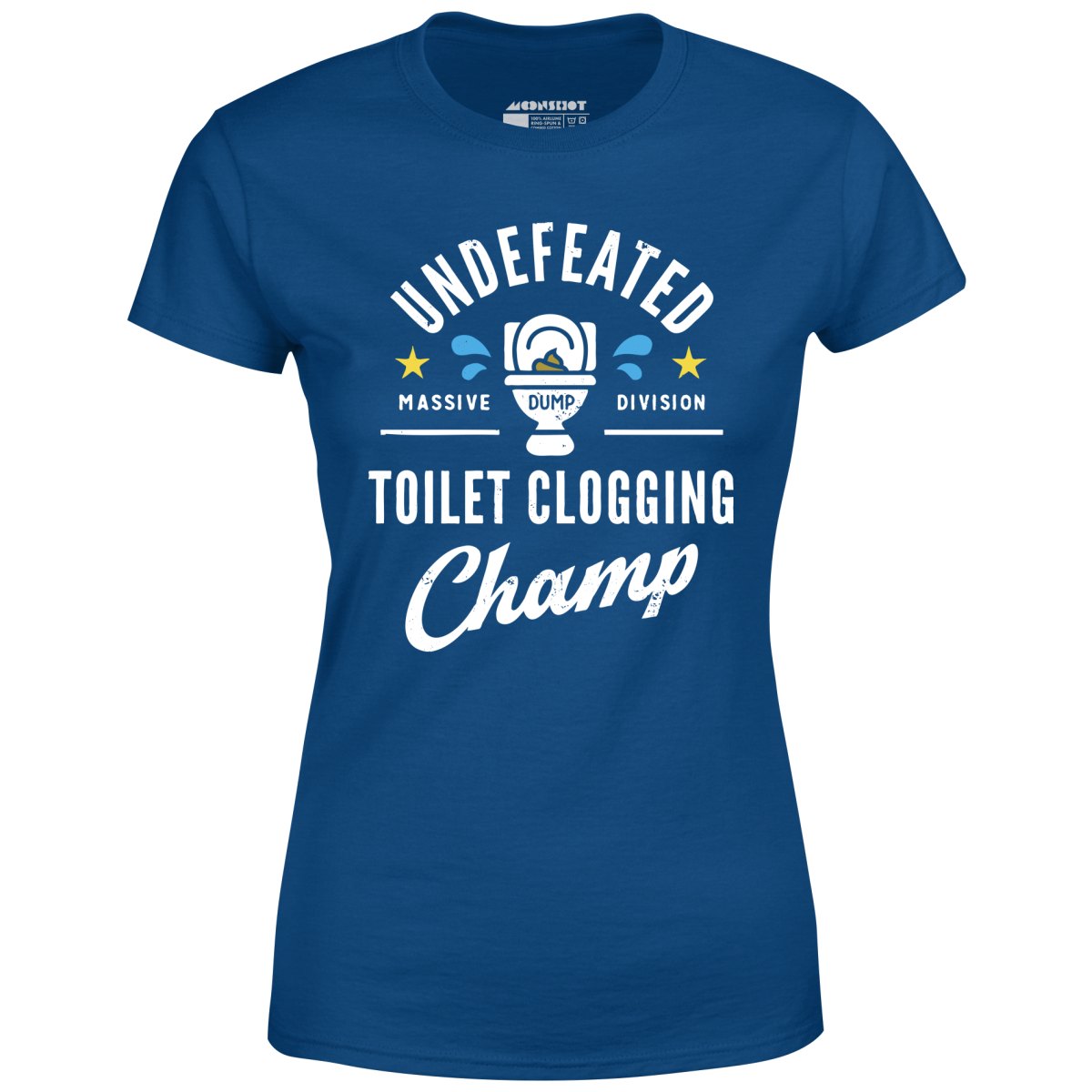 Undefeated Toilet Clogging Champ - Women's
