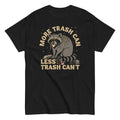 More Trash Can Less Trash Can't Men's Classic Tee