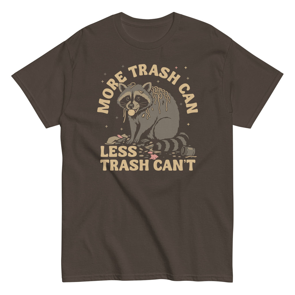 More Trash Can Less Trash Can't Men's Classic Tee