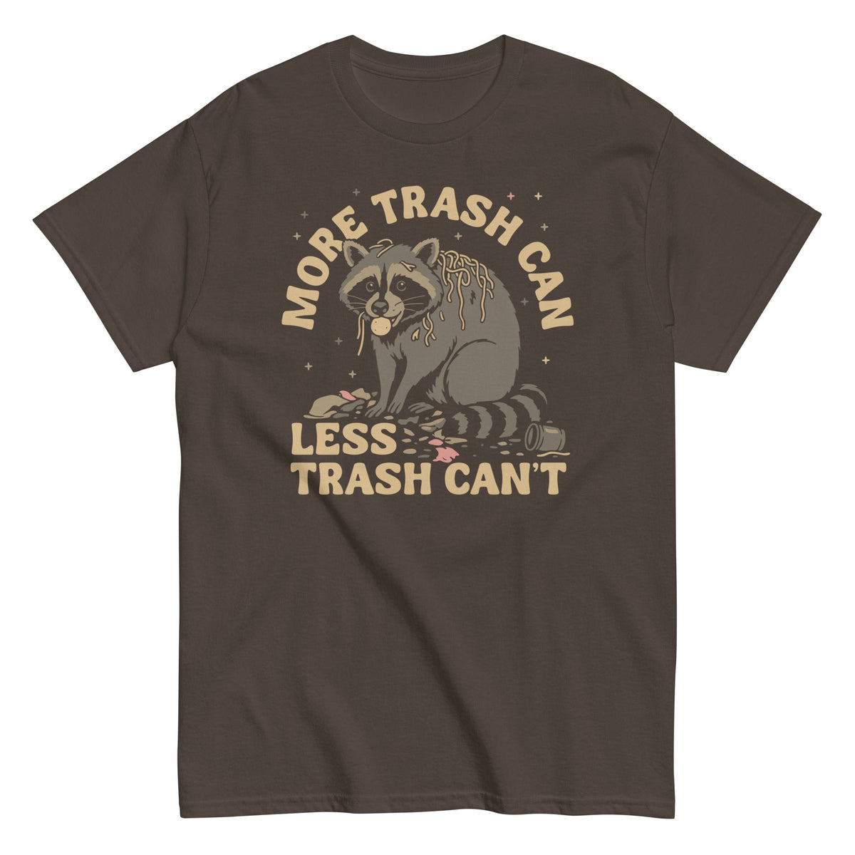 More Trash Can Less Trash Can't Men's Classic Tee
