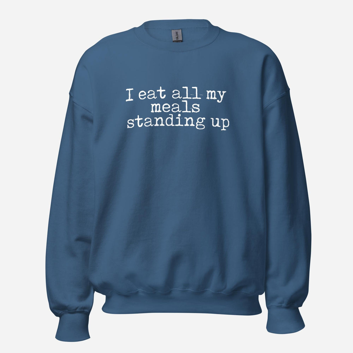 I Eat My Meals Standing Up Unisex