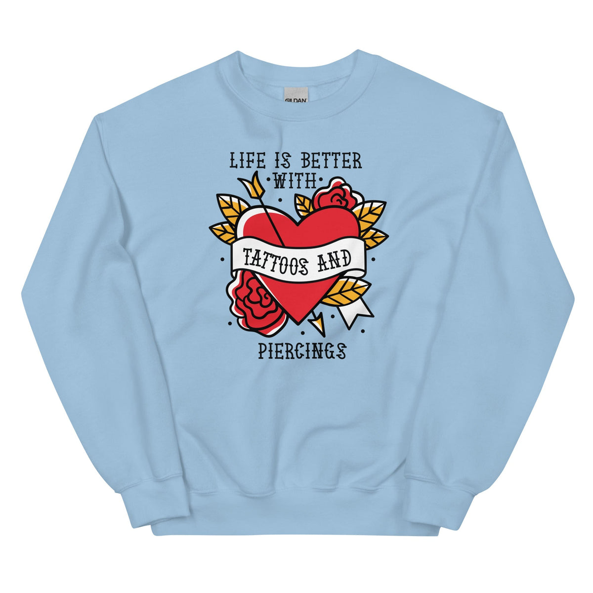 Life is Better With Tattoos and Piercings Unisex