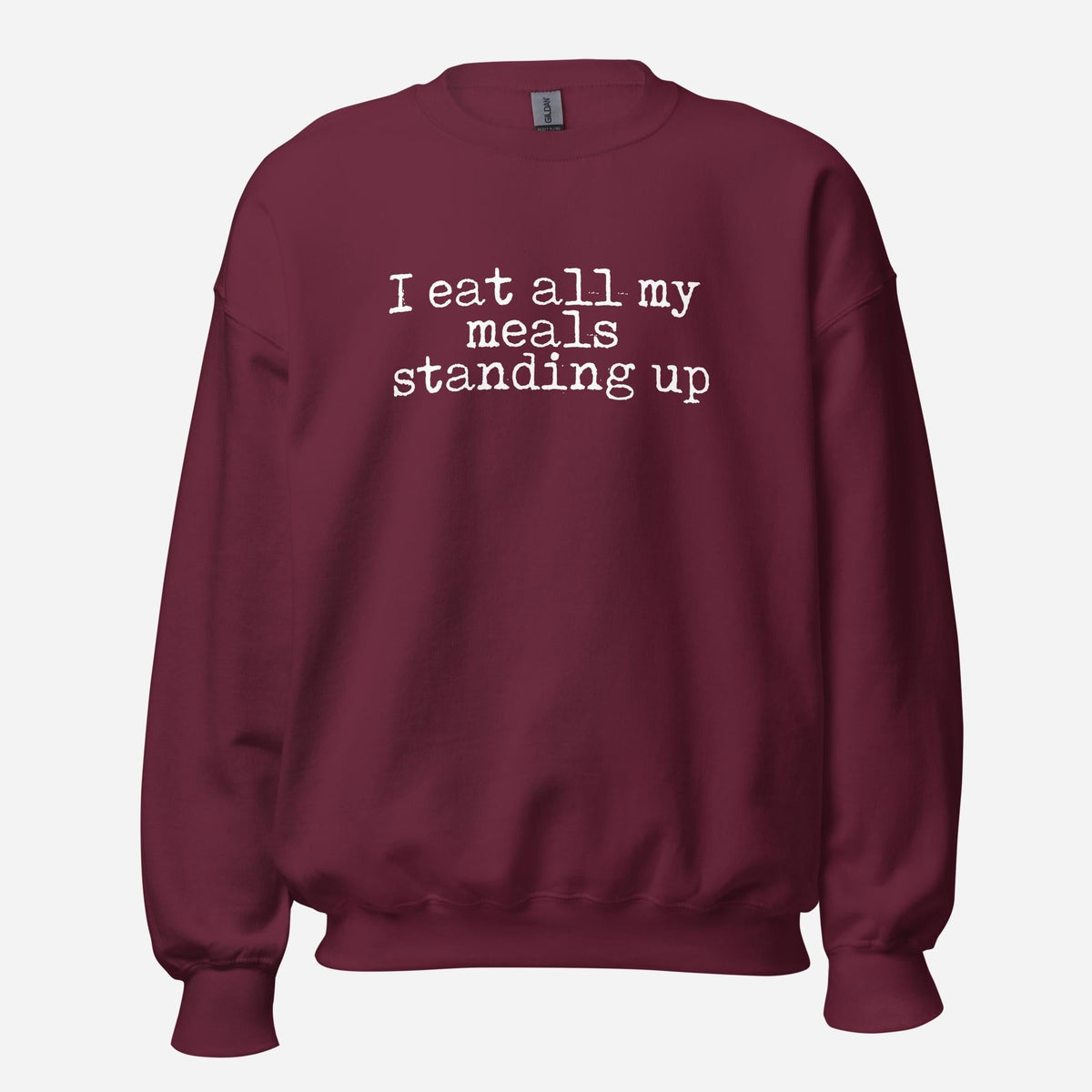 I Eat My Meals Standing Up Unisex
