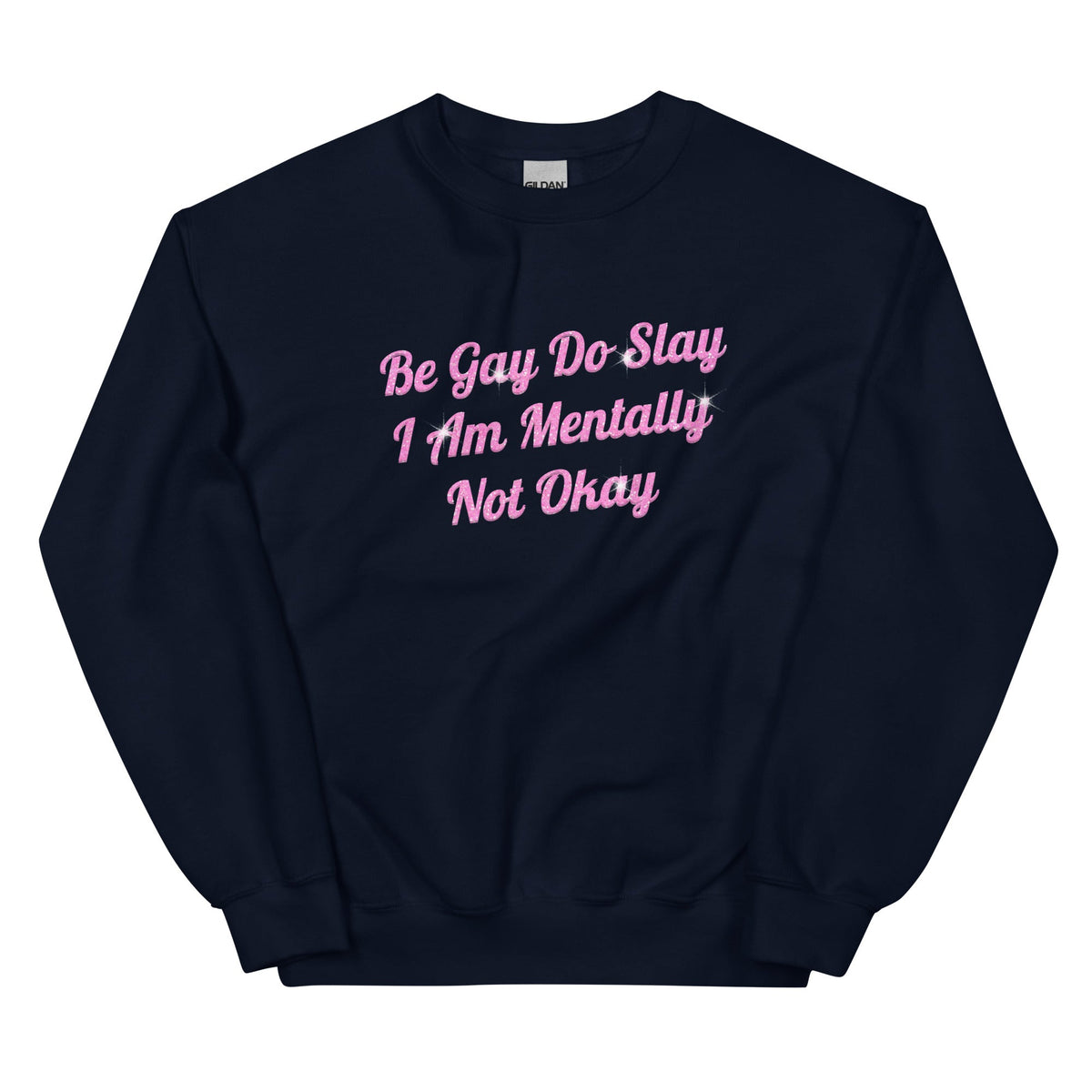 Be Gay Do Slay I Am Mentally Not Okay Unisex