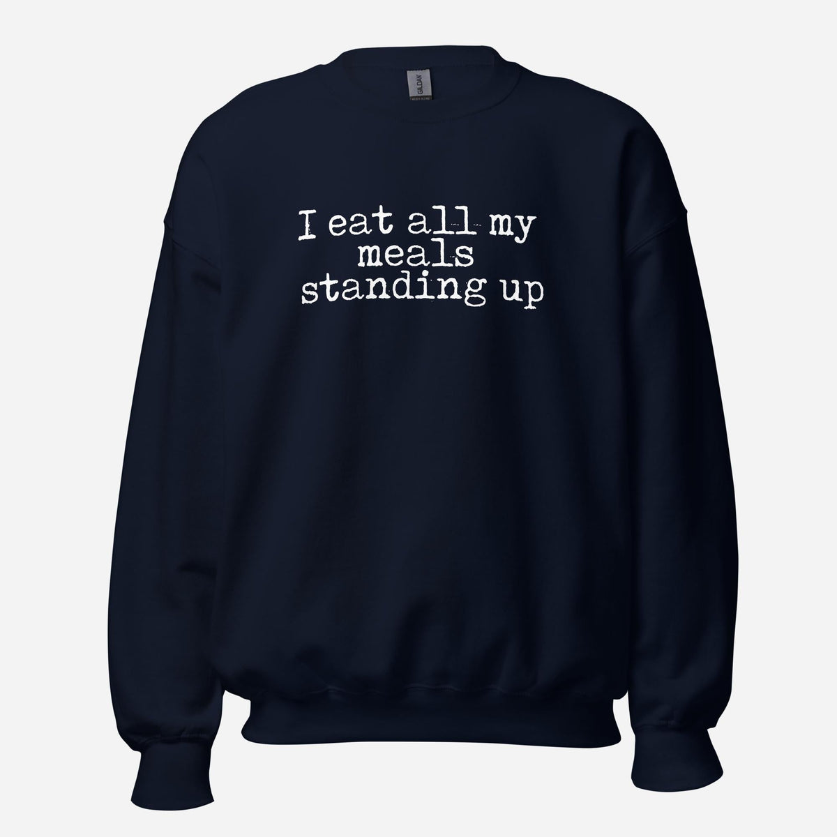 I Eat My Meals Standing Up Unisex