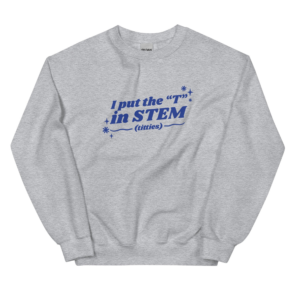 I Put the "T" in STEM Unisex