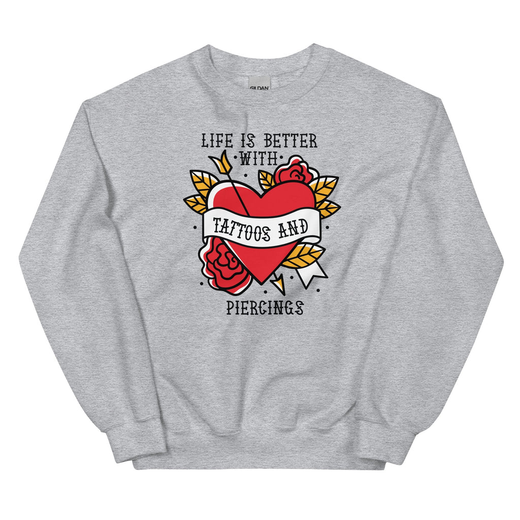 Life is Better With Tattoos and Piercings Unisex