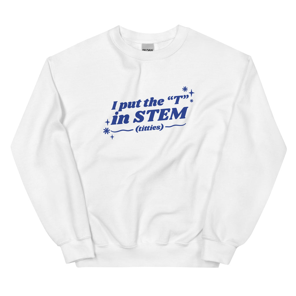 I Put the "T" in STEM Unisex