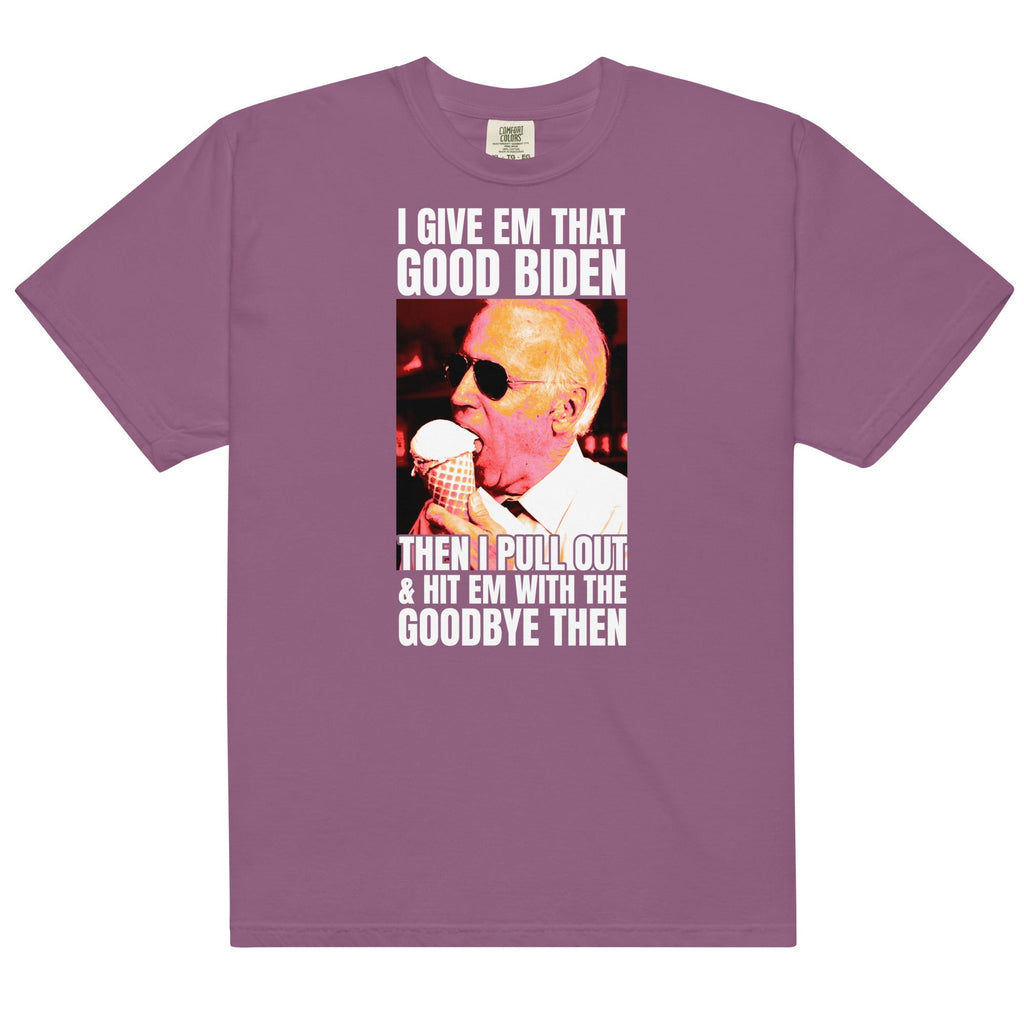 I Give Em That Good Biden Unisex