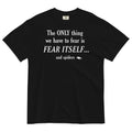 The Only Thing We Have To Fear Men's Relaxed Fit Tee