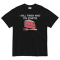 I Will Finish What You Started Men's Relaxed Fit Tee