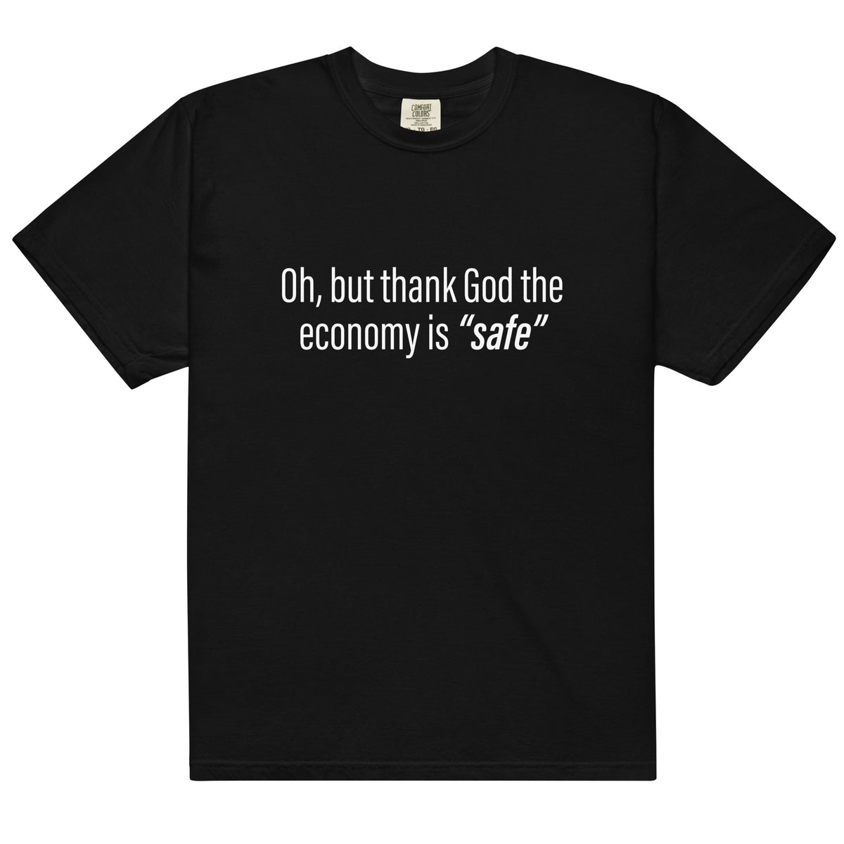 Economy is "Safe" (front only) Unisex