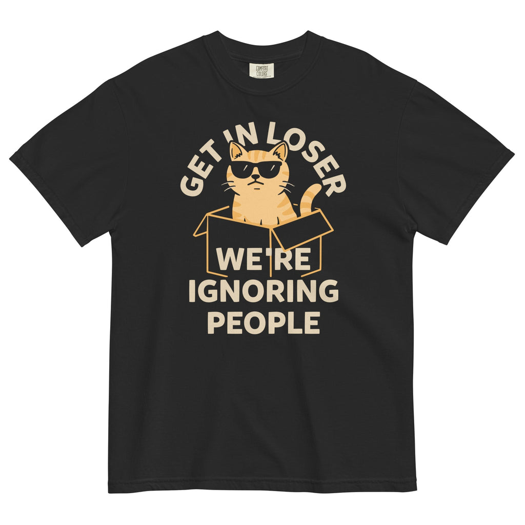 Get In Loser We're Ignoring People Men's Relaxed Fit Tee