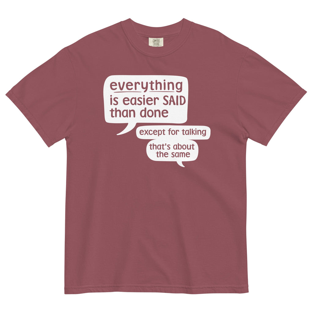 Everything Is Easier Said Than Done Men's Relaxed Fit Tee
