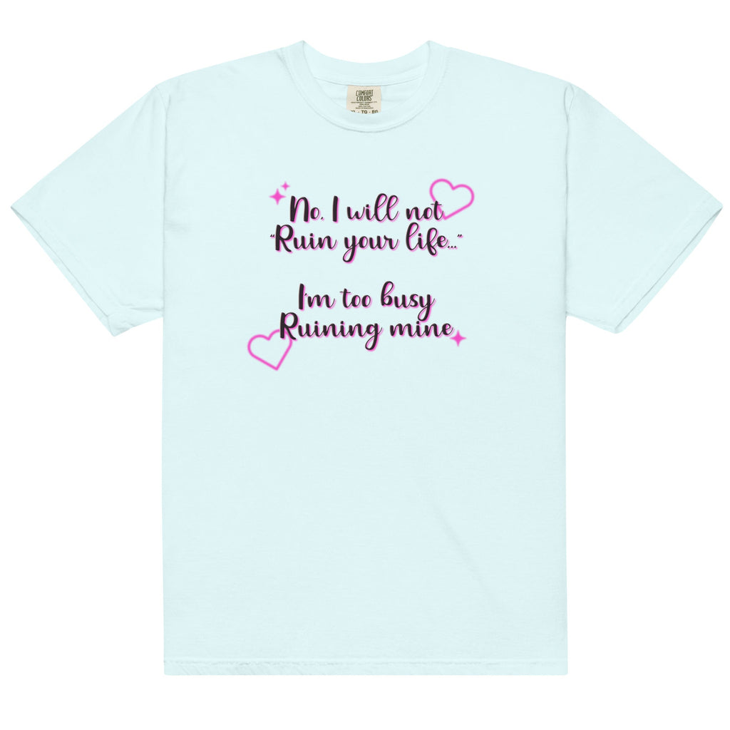 I Will Not Ruin Your Life Unisex
