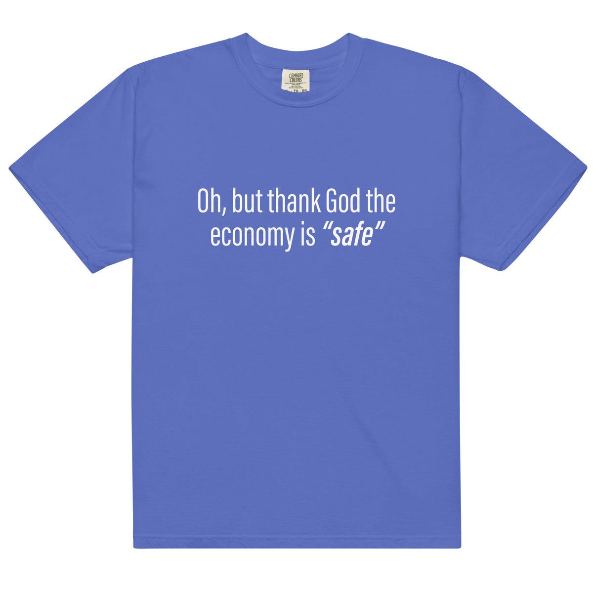 Economy is "Safe" (front only) Unisex