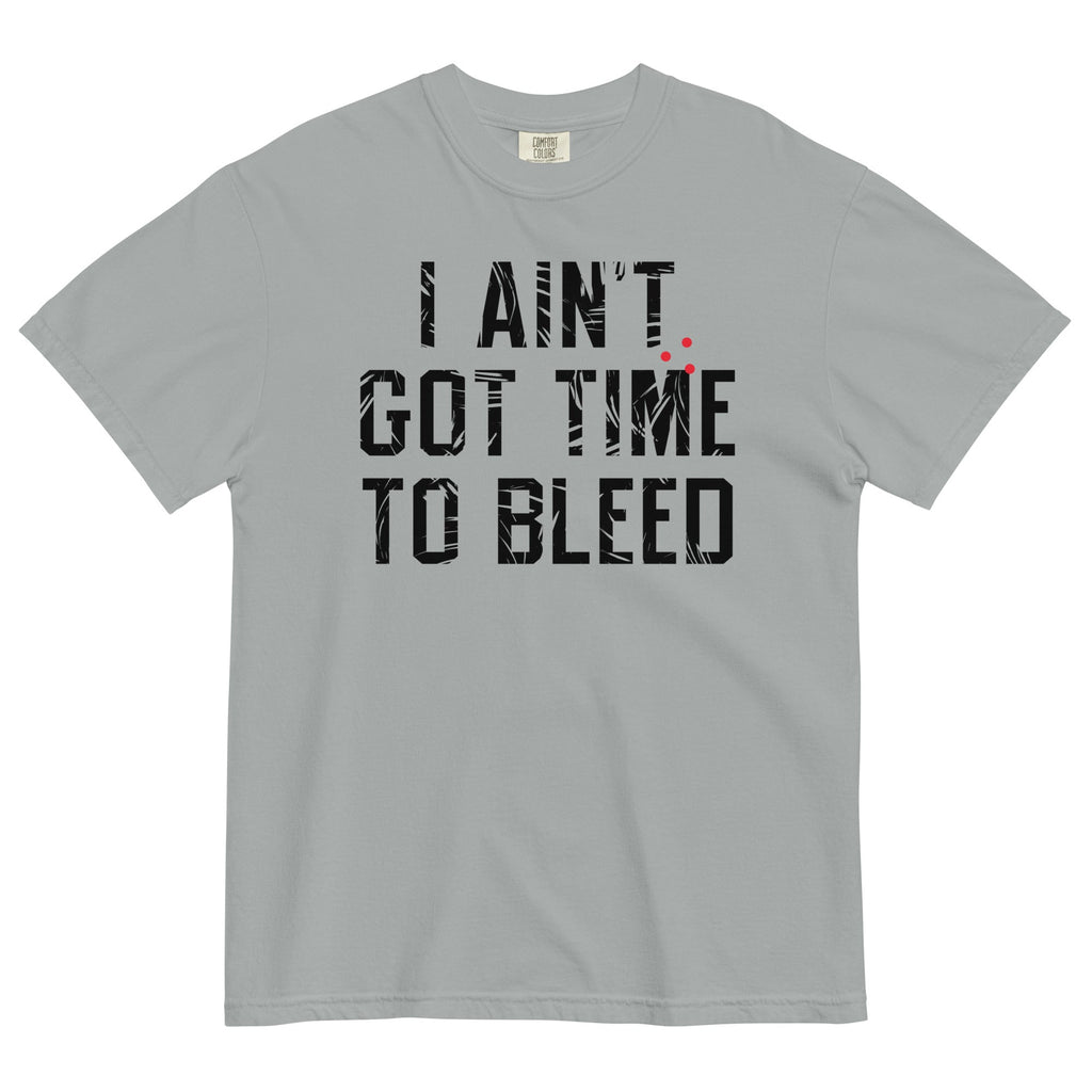I Ain't Got Time To Bleed Men's Relaxed Fit Tee