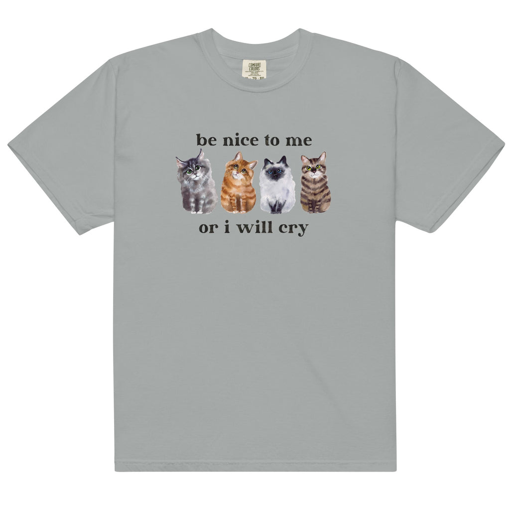 Be Nice to Me Or I Will Cry Unisex