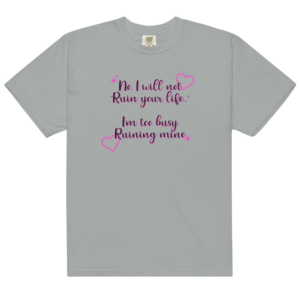 I Will Not Ruin Your Life Unisex